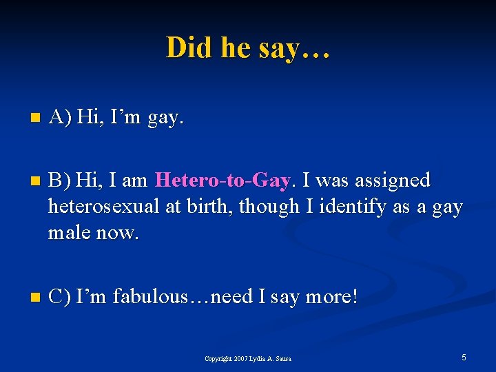 Did he say… n A) Hi, I’m gay. n B) Hi, I am Hetero-to-Gay.