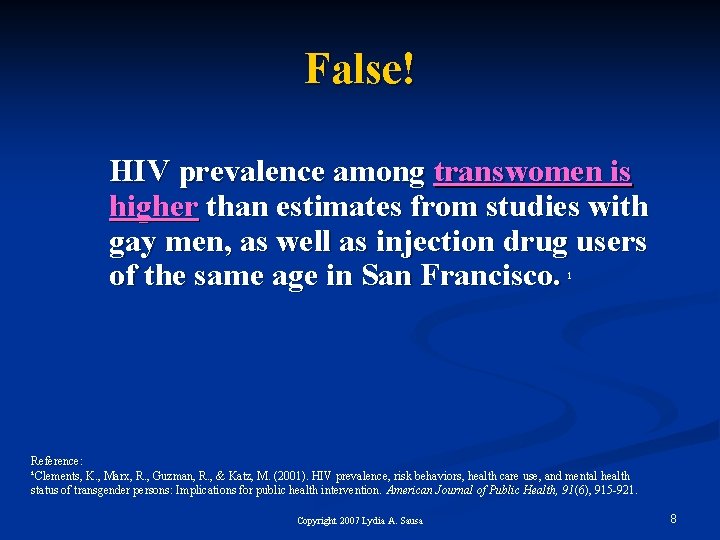 False! HIV prevalence among transwomen is higher than estimates from studies with gay men,