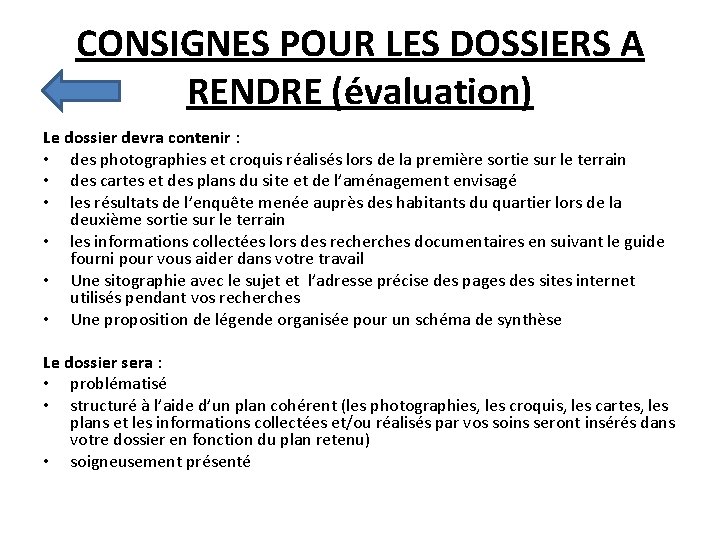 CONSIGNES POUR LES DOSSIERS A RENDRE (évaluation) Le dossier devra contenir : • des