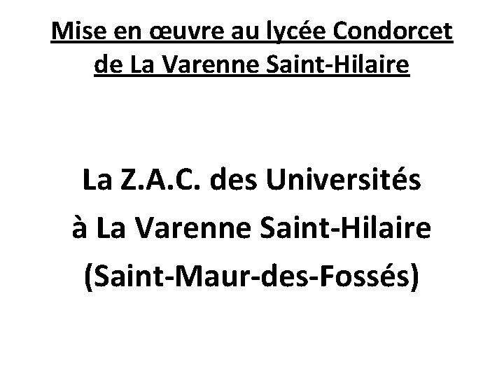 Mise en œuvre au lycée Condorcet de La Varenne Saint-Hilaire La Z. A. C.