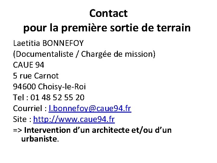 Contact pour la première sortie de terrain Laetitia BONNEFOY (Documentaliste / Chargée de mission)