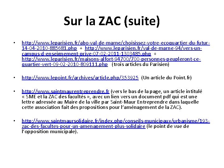 Sur la ZAC (suite) • http: //www. leparisien. fr/abo-val-de-marne/choisissez-votre-ecoquartier-du-futur 14 -04 -2010 -885681. php