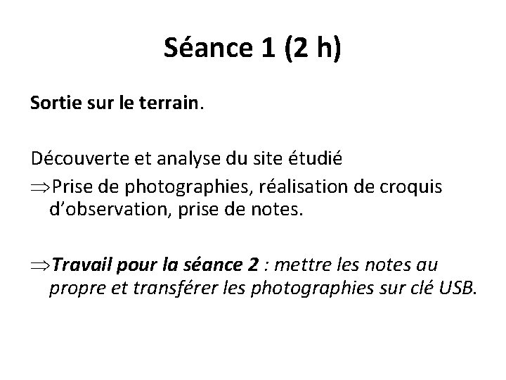 Séance 1 (2 h) Sortie sur le terrain. Découverte et analyse du site étudié