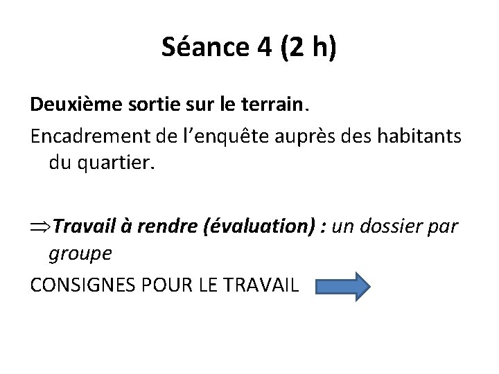 Séance 4 (2 h) Deuxième sortie sur le terrain. Encadrement de l’enquête auprès des