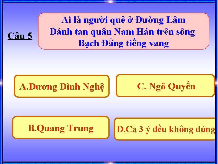 Câu 5 Ai là người quê ở Đường Lâm Đánh tan quân Nam Hán