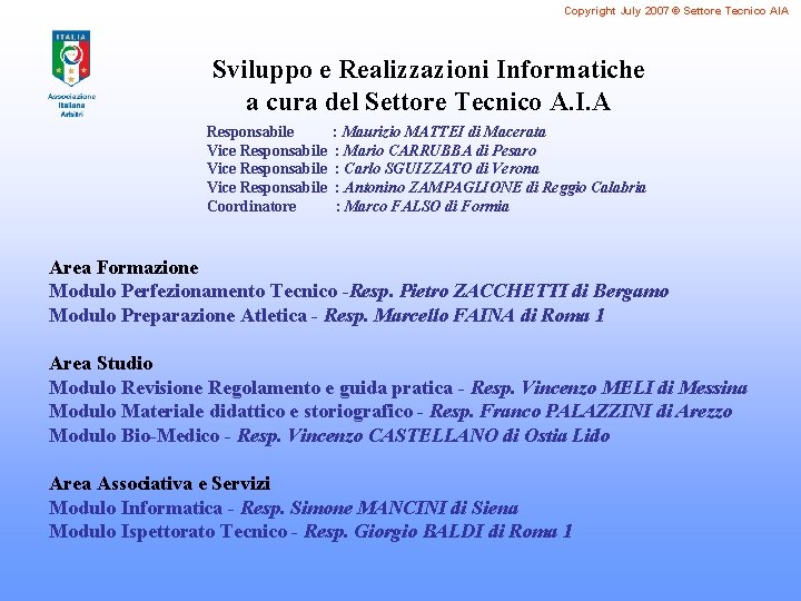 Copyright July 2007 © Settore Tecnico AIA Sviluppo e Realizzazioni Informatiche a cura del