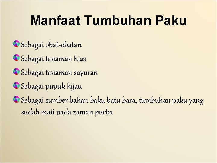 Manfaat Tumbuhan Paku Sebagai obat-obatan Sebagai tanaman hias Sebagai tanaman sayuran Sebagai pupuk hijau