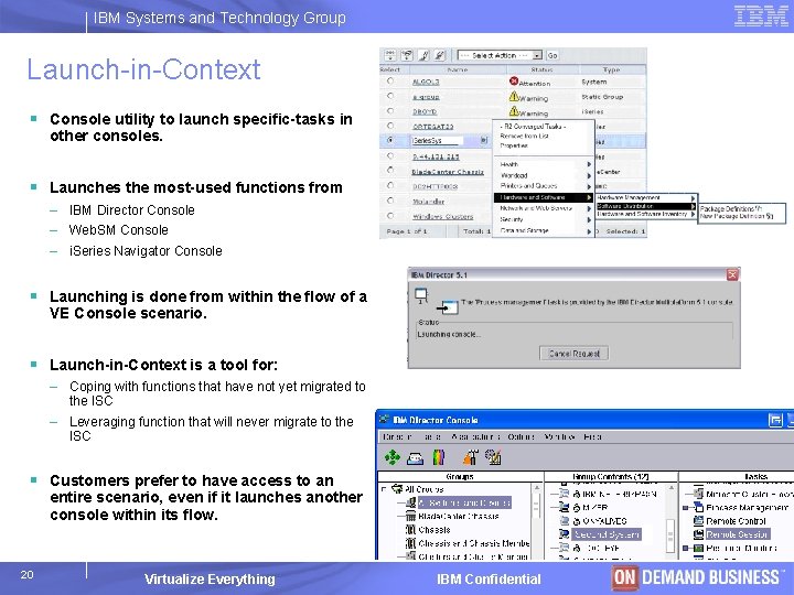 IBM Systems and Technology Group Launch-in-Context § Console utility to launch specific-tasks in other