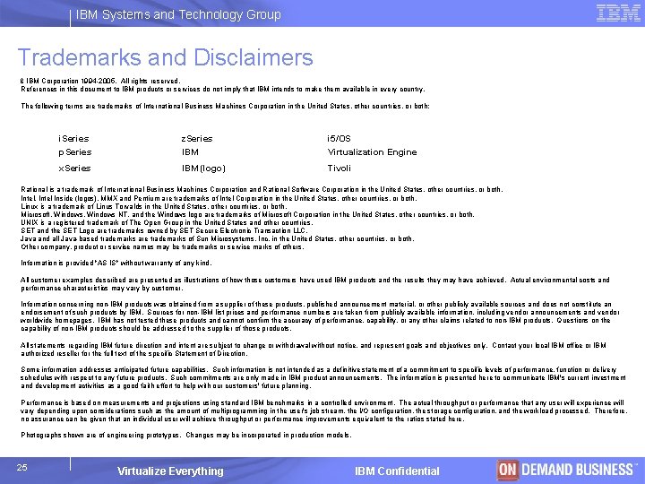 IBM Systems and Technology Group Trademarks and Disclaimers 8 IBM Corporation 1994 -2005. All