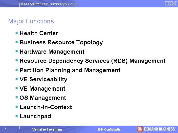 IBM Systems and Technology Group Major Functions § Health Center § Business Resource Topology