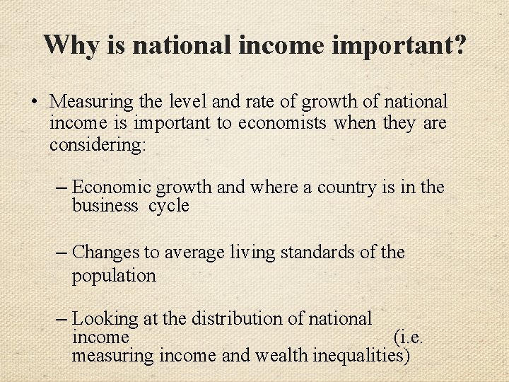 Why is national income important? • Measuring the level and rate of growth of