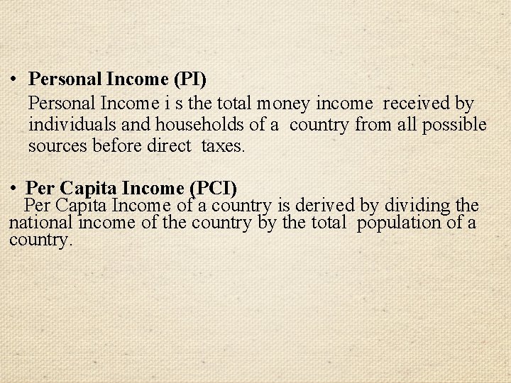  • Personal Income (PI) Personal Income i s the total money income received