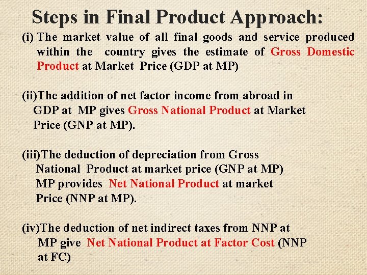 Steps in Final Product Approach: (i) The market value of all final goods and