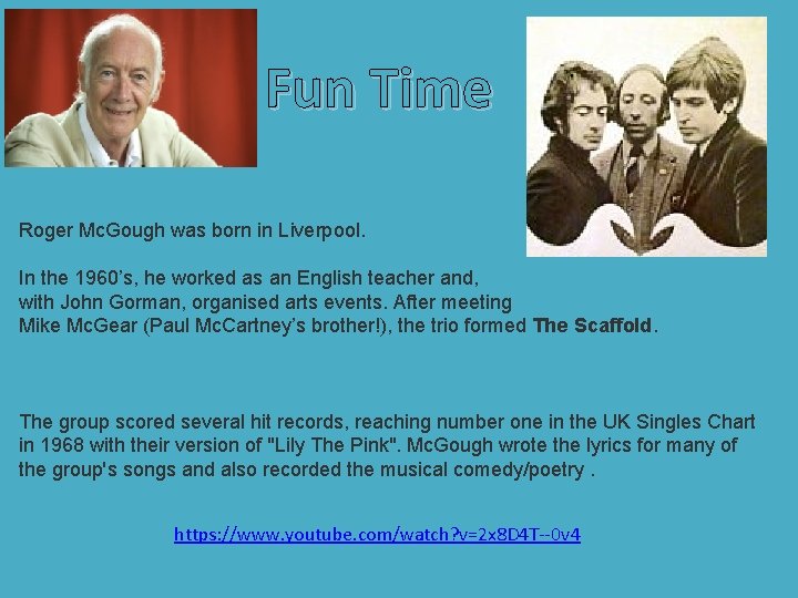 Fun Time Roger Mc. Gough was born in Liverpool. In the 1960’s, he worked