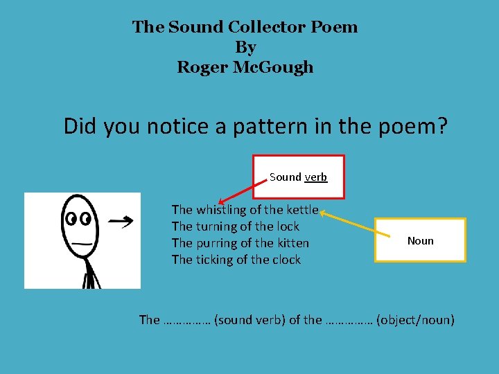 The Sound Collector Poem By Roger Mc. Gough Did you notice a pattern in