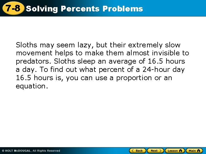 7 -8 Solving Percents Problems Sloths may seem lazy, but their extremely slow movement