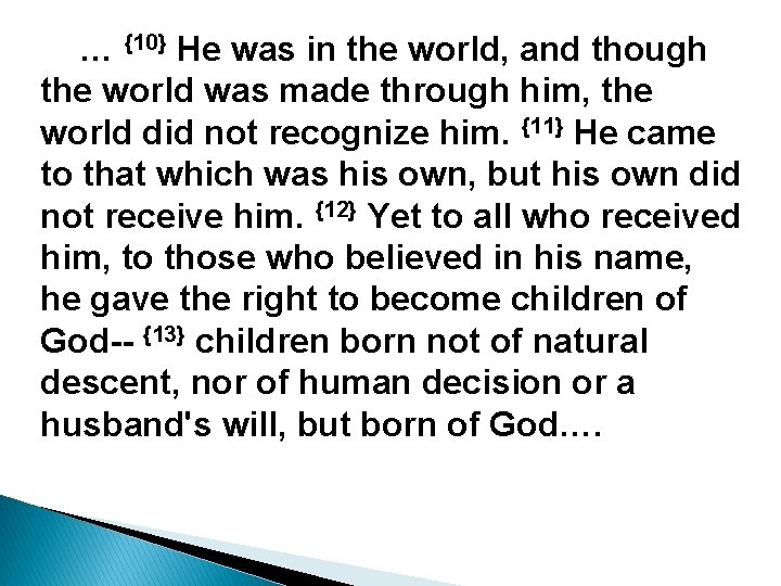 … {10} He was in the world, and though the world was made through