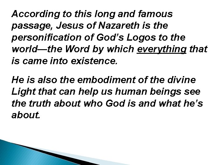 According to this long and famous passage, Jesus of Nazareth is the personification of