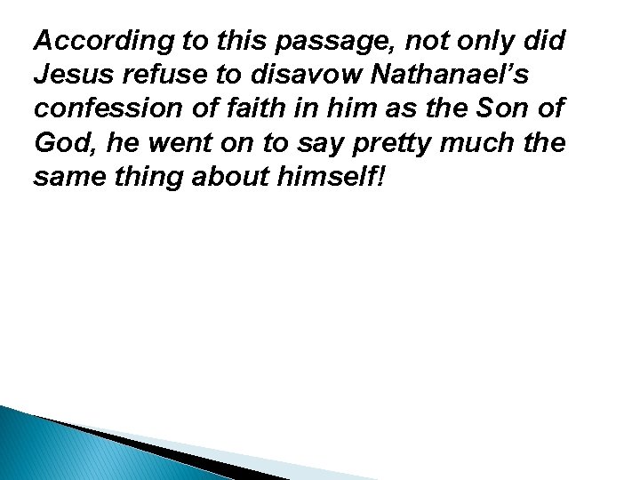 According to this passage, not only did Jesus refuse to disavow Nathanael’s confession of