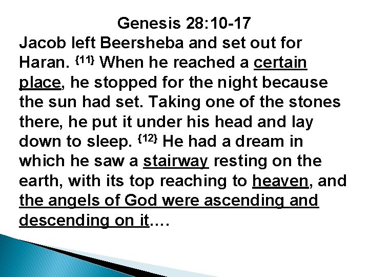Genesis 28: 10 -17 Jacob left Beersheba and set out for Haran. {11} When