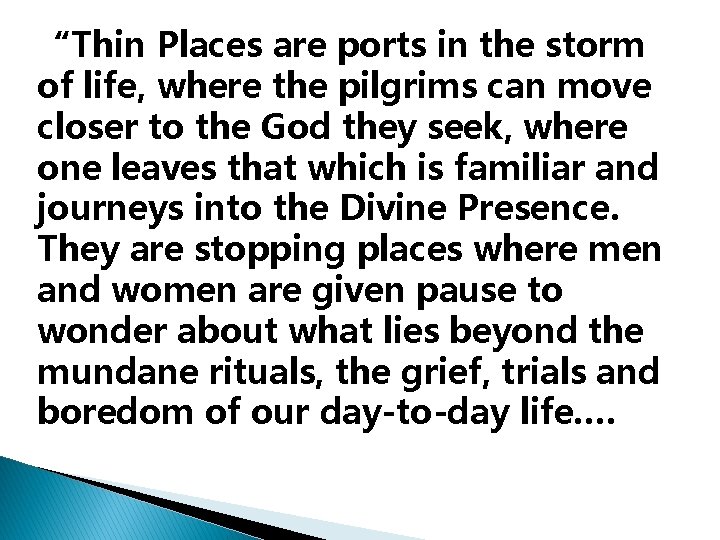 “Thin Places are ports in the storm of life, where the pilgrims can move