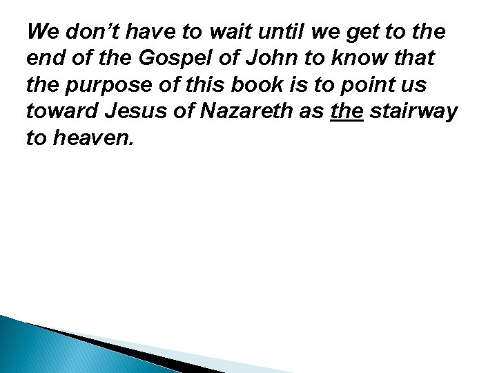 We don’t have to wait until we get to the end of the Gospel