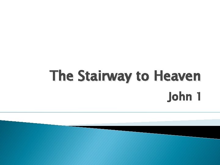 The Stairway to Heaven John 1 