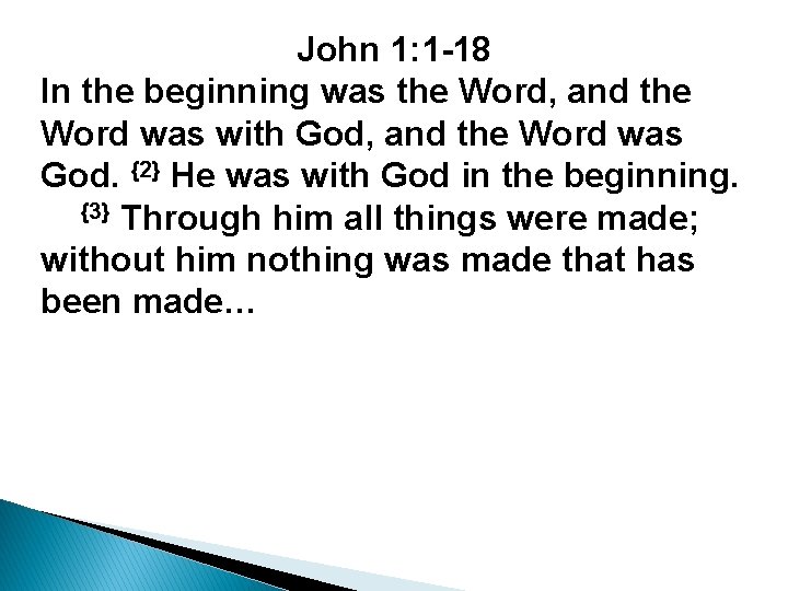 John 1: 1 -18 In the beginning was the Word, and the Word was