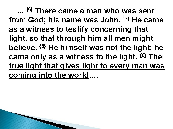 . . . {6} There came a man who was sent from God; his