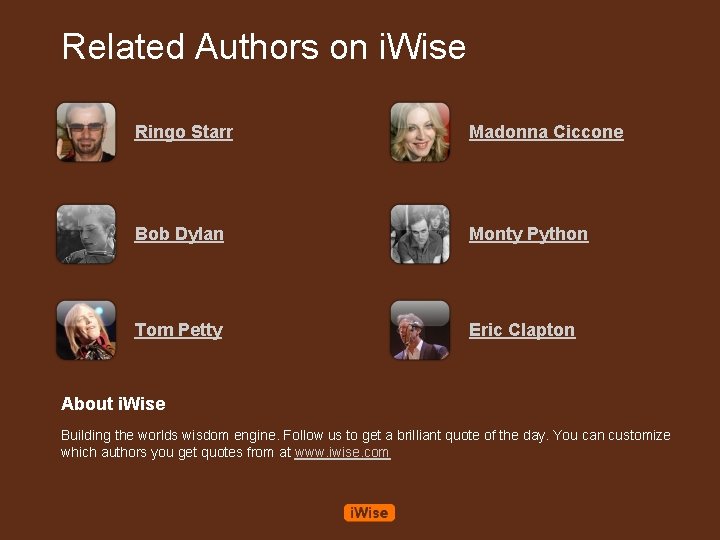 Related Authors on i. Wise Ringo Starr Madonna Ciccone Bob Dylan Monty Python Tom