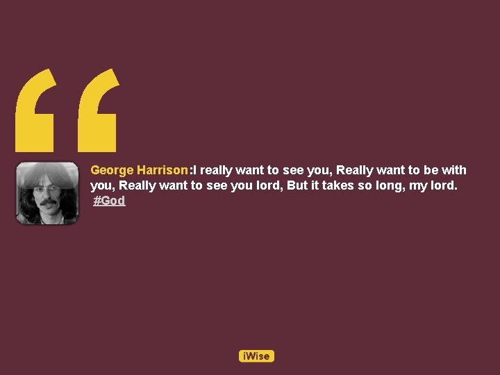 “ George Harrison: I really want to see you, Really want to be with