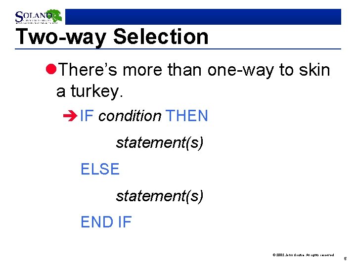 Two-way Selection l. There’s more than one-way to skin a turkey. èIF condition THEN