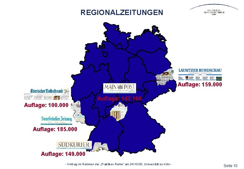 REGIONALZEITUNGEN Auflage: 159. 000 Auflage: 147. 100 Auflage: 100. 000 Auflage: 185. 000 Auflage: