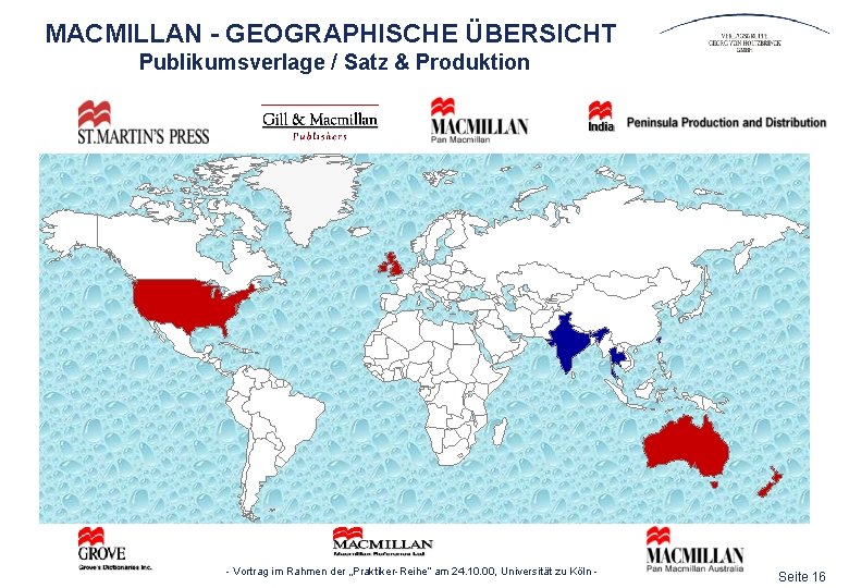 MACMILLAN - GEOGRAPHISCHE ÜBERSICHT Publikumsverlage / Satz & Produktion - Vortrag im Rahmen der