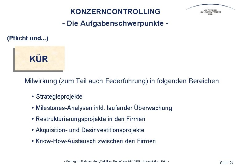 KONZERNCONTROLLING - Die Aufgabenschwerpunkte (Pflicht und. . . ) KÜR Mitwirkung (zum Teil auch