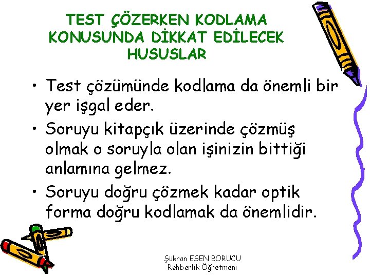 TEST ÇÖZERKEN KODLAMA KONUSUNDA DİKKAT EDİLECEK HUSUSLAR • Test çözümünde kodlama da önemli bir