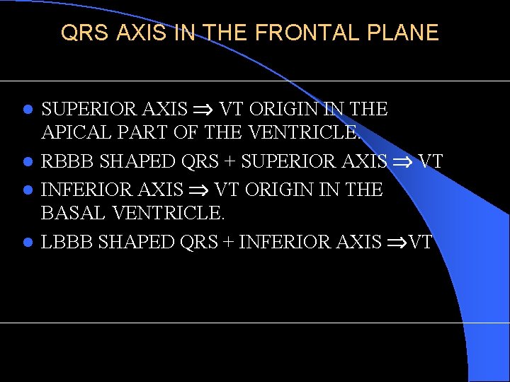 QRS AXIS IN THE FRONTAL PLANE SUPERIOR AXIS VT ORIGIN IN THE APICAL PART