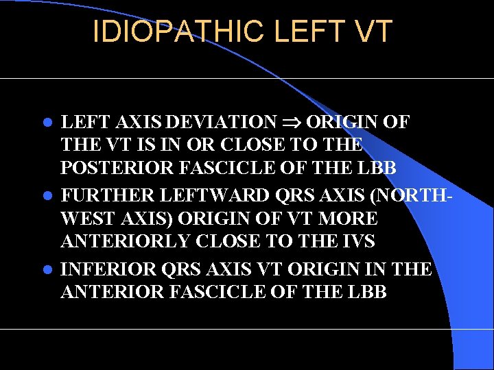 IDIOPATHIC LEFT VT LEFT AXIS DEVIATION ORIGIN OF THE VT IS IN OR CLOSE