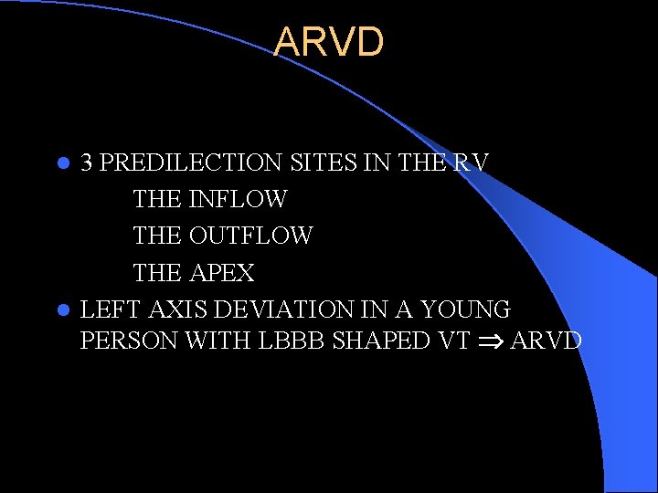 ARVD 3 PREDILECTION SITES IN THE RV THE INFLOW THE OUTFLOW THE APEX l