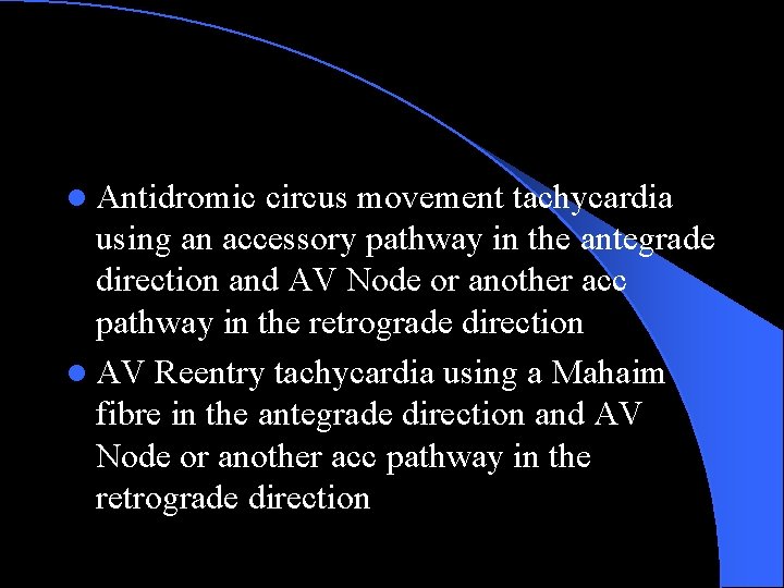 l Antidromic circus movement tachycardia using an accessory pathway in the antegrade direction and