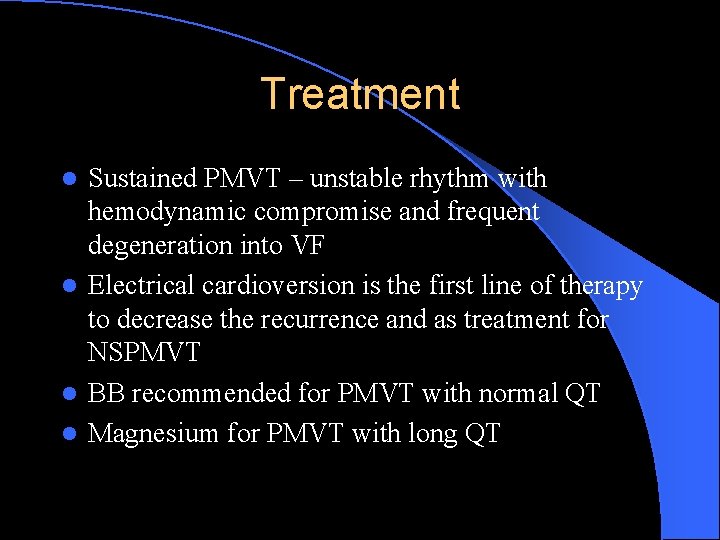 Treatment Sustained PMVT – unstable rhythm with hemodynamic compromise and frequent degeneration into VF