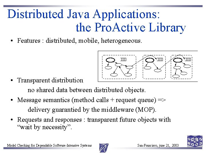 Distributed Java Applications: the Pro. Active Library • Features : distributed, mobile, heterogeneous. • Distributed Java Applications: the Pro. Active Library • Features : distributed, mobile, heterogeneous. •