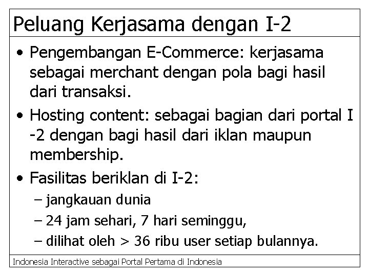 Peluang Kerjasama dengan I-2 • Pengembangan E-Commerce: kerjasama sebagai merchant dengan pola bagi hasil