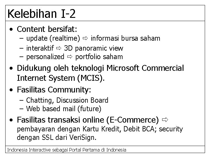 Kelebihan I-2 • Content bersifat: – update (realtime) informasi bursa saham – interaktif 3