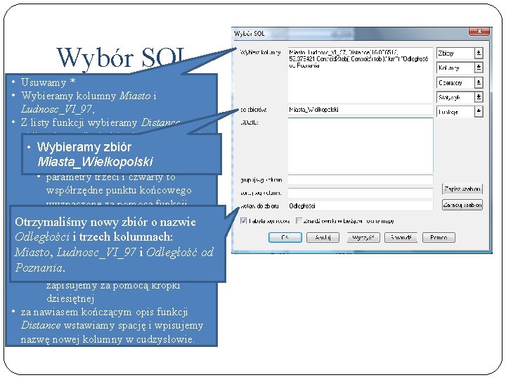 Wybór SQL • Usuwamy * • Wybieramy kolumny Miasto i Ludnosc_VI_97, • Z listy