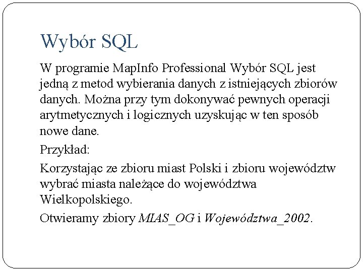 Wybór SQL W programie Map. Info Professional Wybór SQL jest jedną z metod wybierania