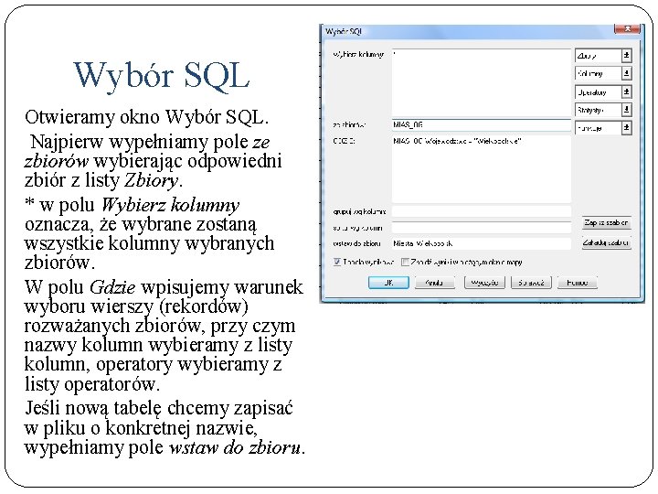 Wybór SQL Otwieramy okno Wybór SQL. Najpierw wypełniamy pole ze zbiorów wybierając odpowiedni zbiór