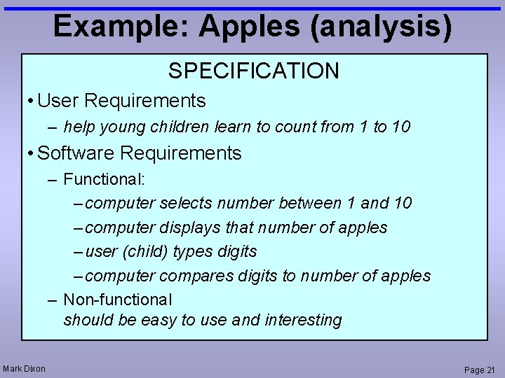 Example: Apples (analysis) SPECIFICATION • User Requirements – help young children learn to count