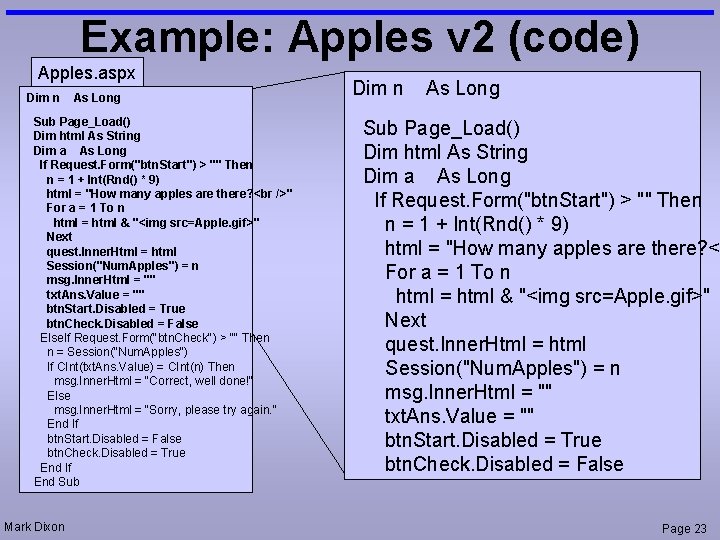 Example: Apples v 2 (code) Apples. aspx Dim n As Long Sub Page_Load() Dim