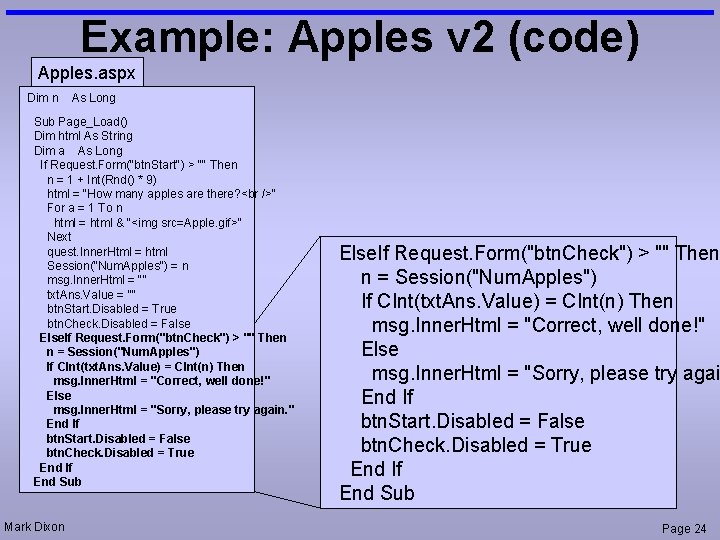 Example: Apples v 2 (code) Apples. aspx Dim n As Long Sub Page_Load() Dim